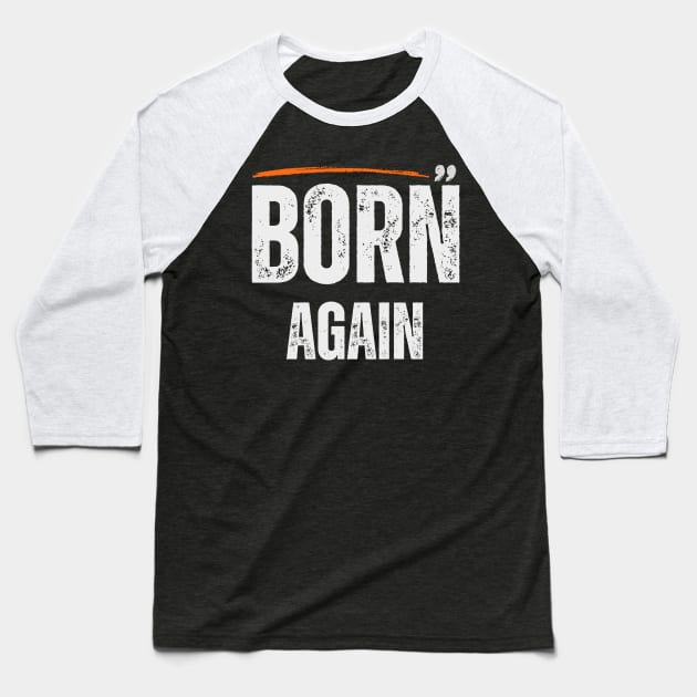 Born again Baseball T-Shirt by EKLZR